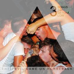 The Devil Came On Horseback : 3 Songs to Getcha Low